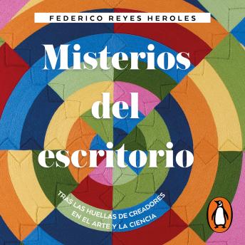 [Spanish] - Misterios del escritorio: Tras las huellas de creadores en el arte y la ciencia