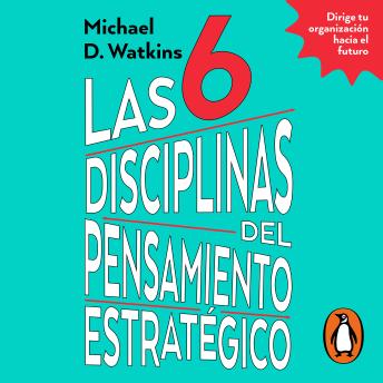 [Spanish] - Las 6 disciplinas del pensamiento estratégico: Dirige tu organización hacia el futuro