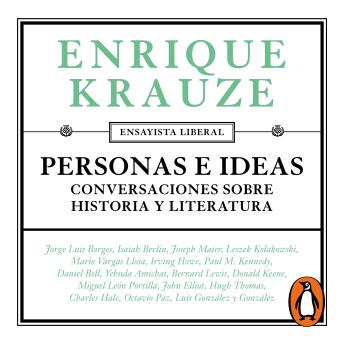 Personas e ideas (Ensayista liberal 1): Conversaciones sobre historia y literatura