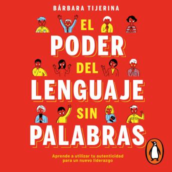 [Spanish] - El poder del lenguaje sin palabras: Aprender a utilizar tu autenticidad para un nuevo liderazgo