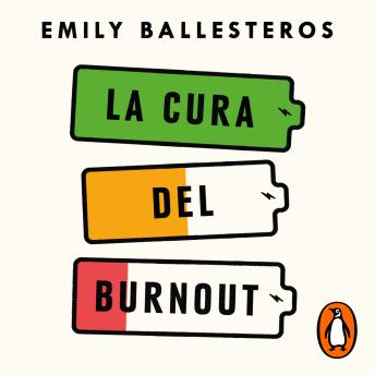 [Spanish] - La cura del burnout: Cómo construir mejores hábitos, encontrar el equilibrio y recuperar tu vida