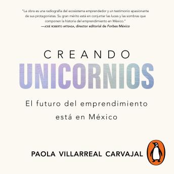 Creando unicornios: El futuro del emprendimiento está en México