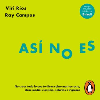 Así no es: No creas todo lo que te dicen sobre meritocracia, clase media, clasismo, salarios e ingresos