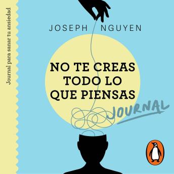 No te creas todo lo que piensas: Journal para sanar tu ansiedad