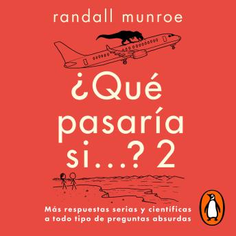 Qué pasaría si... 2: Más respuestas serias y científicas a todo tipo de preguntas absurdas