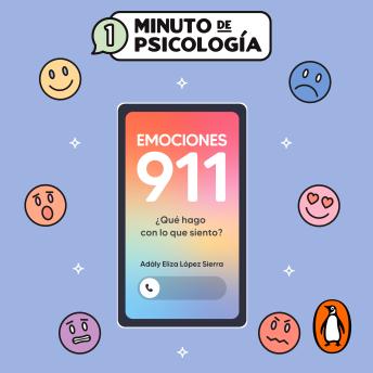 Emociones 911: ¿Qué hago con lo que siento?