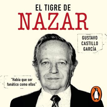 El tigre de Nazar: 'Había que ser fanático como ellos'