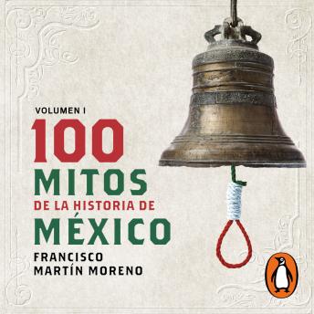 100 mitos de la historia de México: Volumen 1