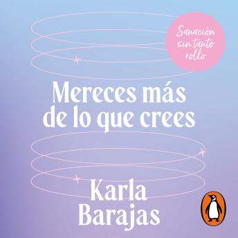 Mereces más de lo que crees: Sanación sin tanto rollo