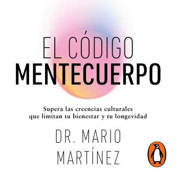 [Spanish] - El código mentecuerpo: Supera las creencias culturales que limitan tu bienestar y tu longevidad