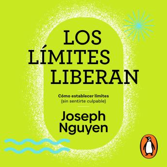 [Spanish] - Los límites liberan: Cómo establecer límites (sin sentirte culpable)