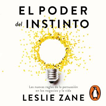 [Spanish] - El poder del instinto: Las nuevas reglas de la persuasión en los negocios y la vida