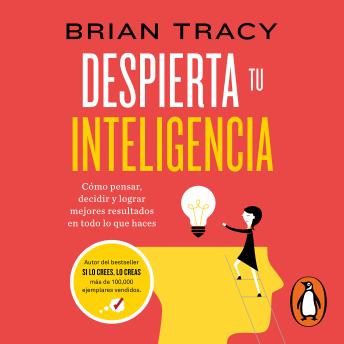 [Spanish] - Despierta tu inteligencia: Cómo pensar, decidir y lograr mejores resultados en todo lo que haces