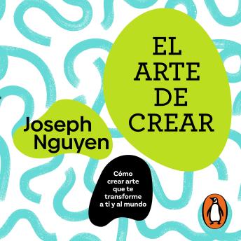 [Spanish] - El arte de crear: Cómo crear arte que te transforme a ti y al mundo
