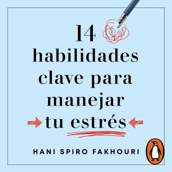 [Spanish] - 14 habilidades clave para manejar tu estrés: No vivas tu vida sin ellas