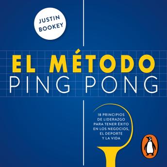 [Spanish] - El método ping pong: 18 principios de liderazgo para tener éxito en los negocios, el deporte y la vida