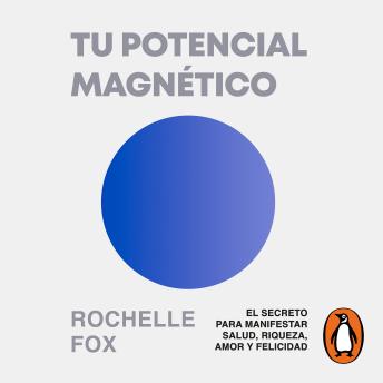 [Spanish] - Tu potencial magnético: El secreto para manifestar salud, riqueza, amor y felicidad