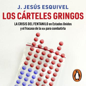 [Spanish] - Los cárteles gringos: La crisis del fentanilo en Estados Unidos y el fracaso de la dea para combatirla