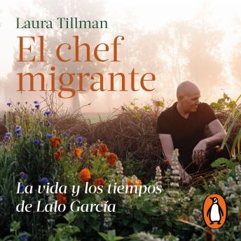 [Spanish] - El chef migrante: La vida y los tiempos de Lalo Garza