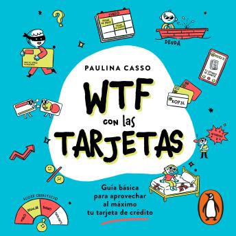 [Spanish] - WTF con las tarjetas: Guía básica para aprovechar al máximo tu tarjeta de crédito