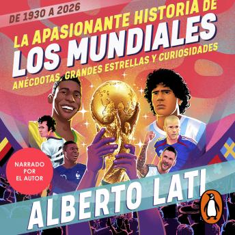 [Spanish] - La apasionante historia de los mundiales (De 1930 a 2026): Anécdotas, grandes estrellas y curiosidades