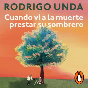Cuando vi a la muerte prestar su sombrero - Rodrigo Unda