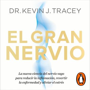 [Spanish] - El gran nervio: La nueva ciencia del nervio vago para reducir la inflamación, revertir la enfermedad y aliviar el estrés