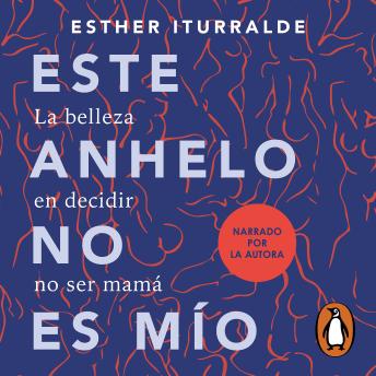 [Spanish] - Este anhelo no es mío: La belleza de decidir no ser mamá