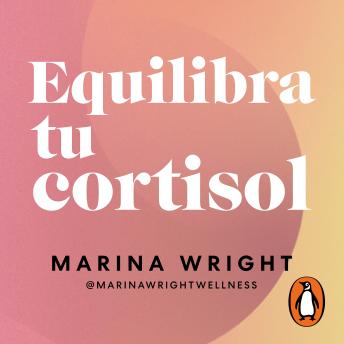 [Spanish] - Equilibra tu cortisol: El plan de cinco pasos para reducir el estrés, perder peso y recuperar la energía