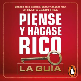 [Spanish] - Piense y hágase rico: la guía: Un plan de trabajo de 90 días que te conducirá a la abundancia
