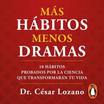 [Spanish] - Más hábitos, menos dramas: 10 hábitos probados por la ciencia que transformarán tu vida