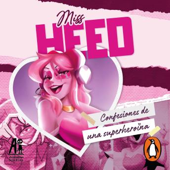 [Spanish] - Miss Heed: Confesiones de una superheroína