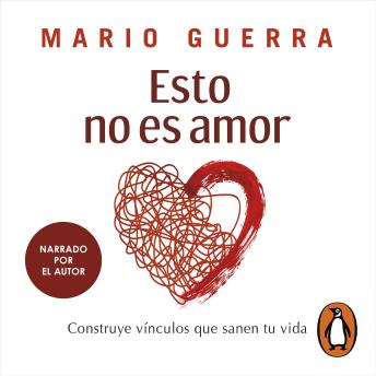 [Spanish] - Esto no es amor: Construye vínculos que sanen tu vida
