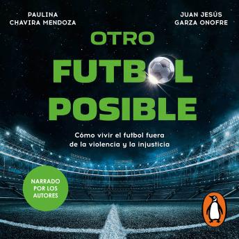 [Spanish] - Otro futbol posible: Cómo vivir el futbol fuera de la violencia y la injusticia