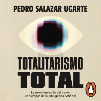 [Spanish] - Totalitarismo total: La reconfiguración del poder en tiempos de la Inteligencia Artificial