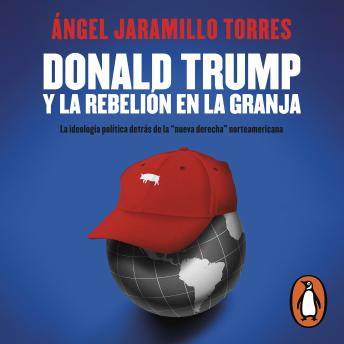 [Spanish] - Donald Trump y la rebelión en la granja: La ideología política detrás de la “nueva derecha” norteamericana