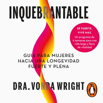 [Spanish] - Inquebrantable: Guía para mujeres hacia una longevidad fuerte y plena