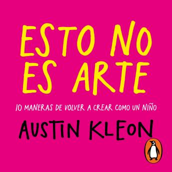 [Spanish] - Esto no es arte: 10 maneras de volver a crear como un niño