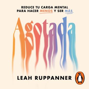 [Spanish] - Agotada: Reduce tu carga mental para hacer MENOS y ser MÁS