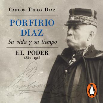 [Spanish] - Porfirio Díaz. Su vida y su tiempo III: El poder 1884-1915