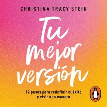 [Spanish] - Tu mejor versión: 12 pasos para redefinir el éxito y vivir a tu manera