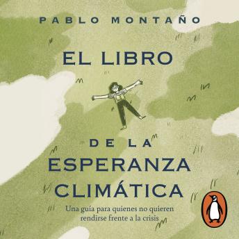 [Spanish] - El libro de la esperanza climática: Una guía para quienes no quieren rendirse frente a la crisis