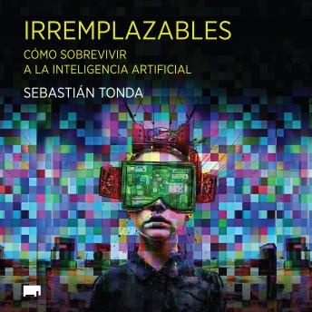 [Spanish] - Irremplazables: Cómo sobrevivir a la inteligencia artificial