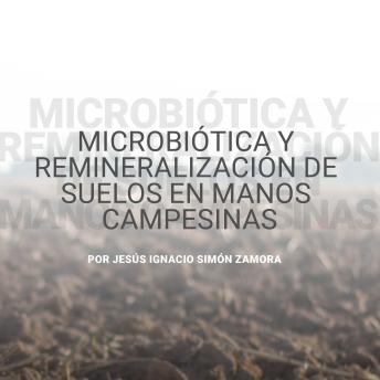 [Spanish] - Microbiótica y remineralización de suelos en manos campesinas