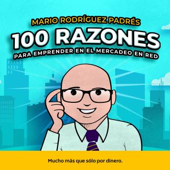 [Spanish] - 100 Razones para emprender en el Mercadeo en Red