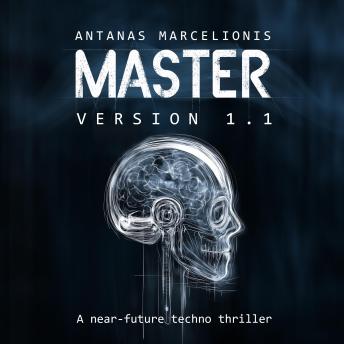 Master Version 1.1: A near-future sci-fi techno thriller