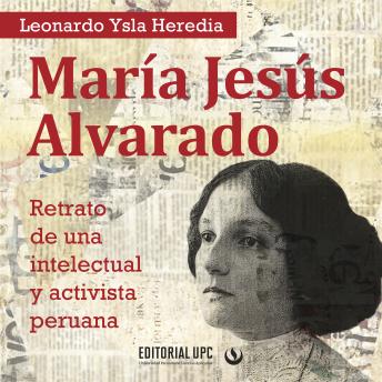 [Spanish] - María Jesús Alvarado: Retrato de una intelectual y activista peruana