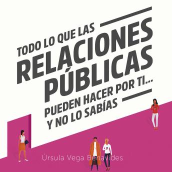 [Spanish] - Todo lo que las relaciones públicas pueden hacer por ti... y no lo sabías