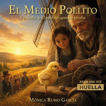 [Spanish] - El Medio Pollito. Episodio 3: El molino que no giraba