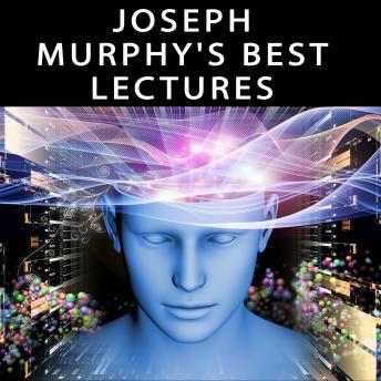 Joseph Murphy's Best Lectures